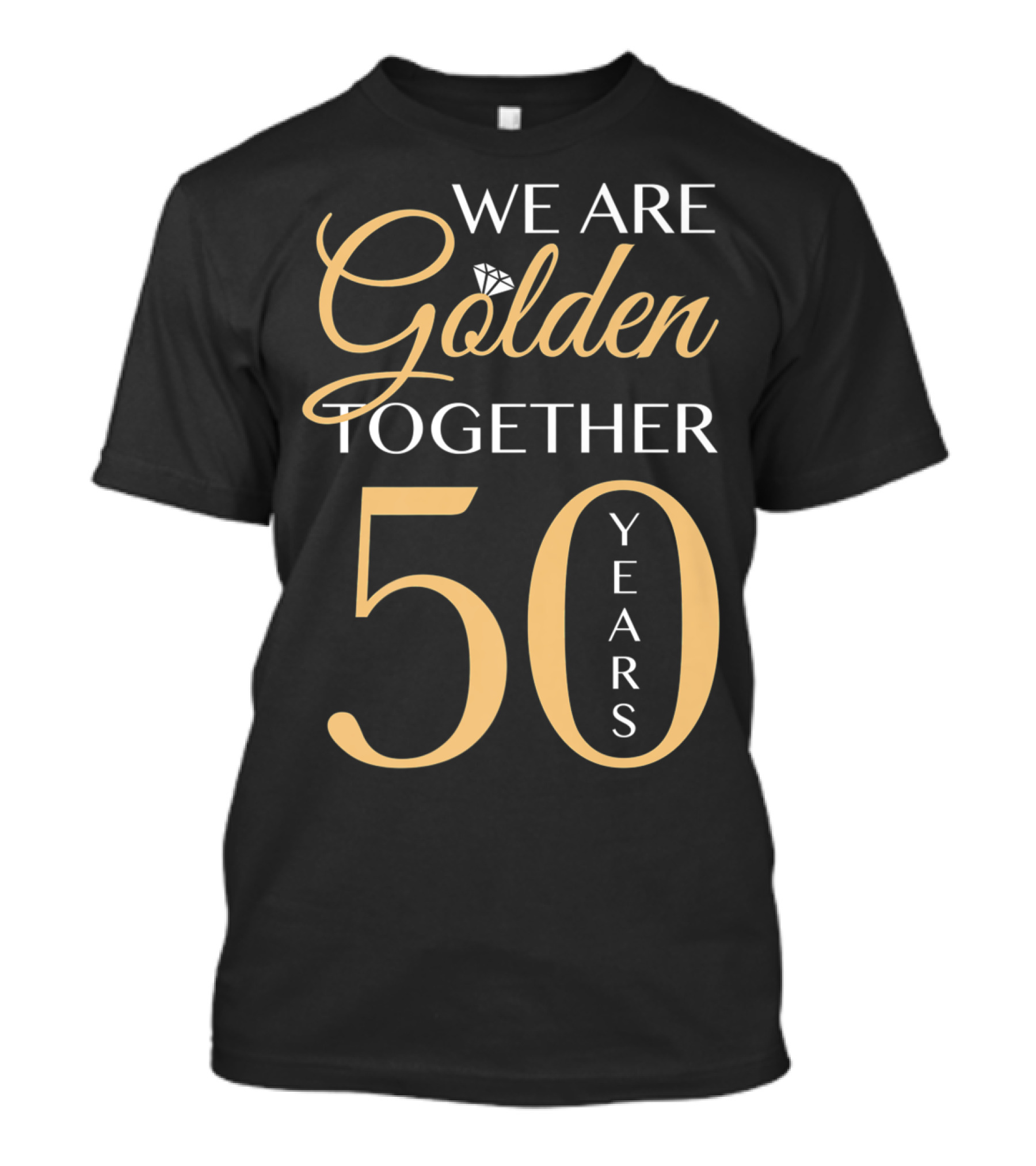 We Are Golden Together 50 Years Romantic For Couples 50Th Wedding Anniversary T-Shirt