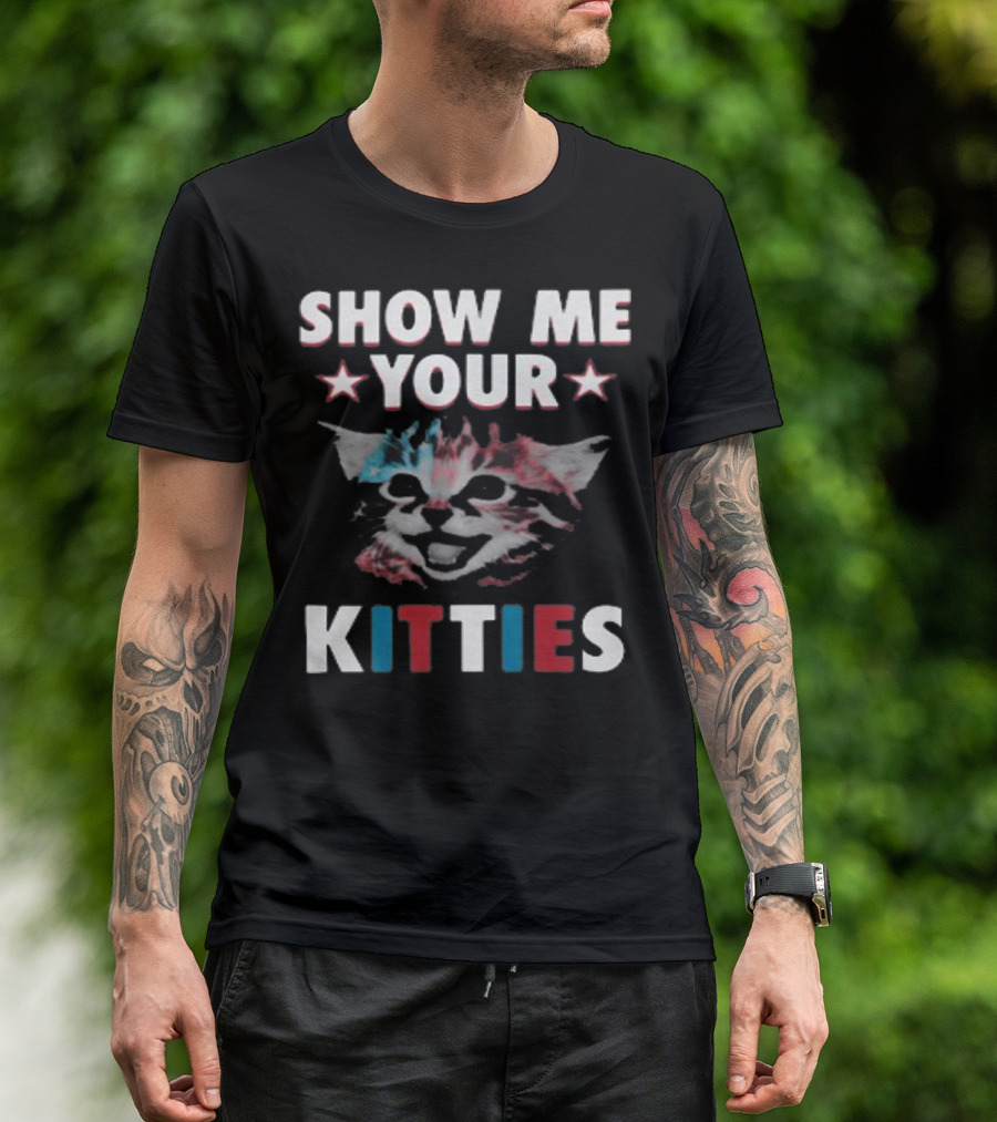 SHOW ME YOUR KITTIES Funny Cat Lover Patriotic Colors Stars Kitty T-Shirt