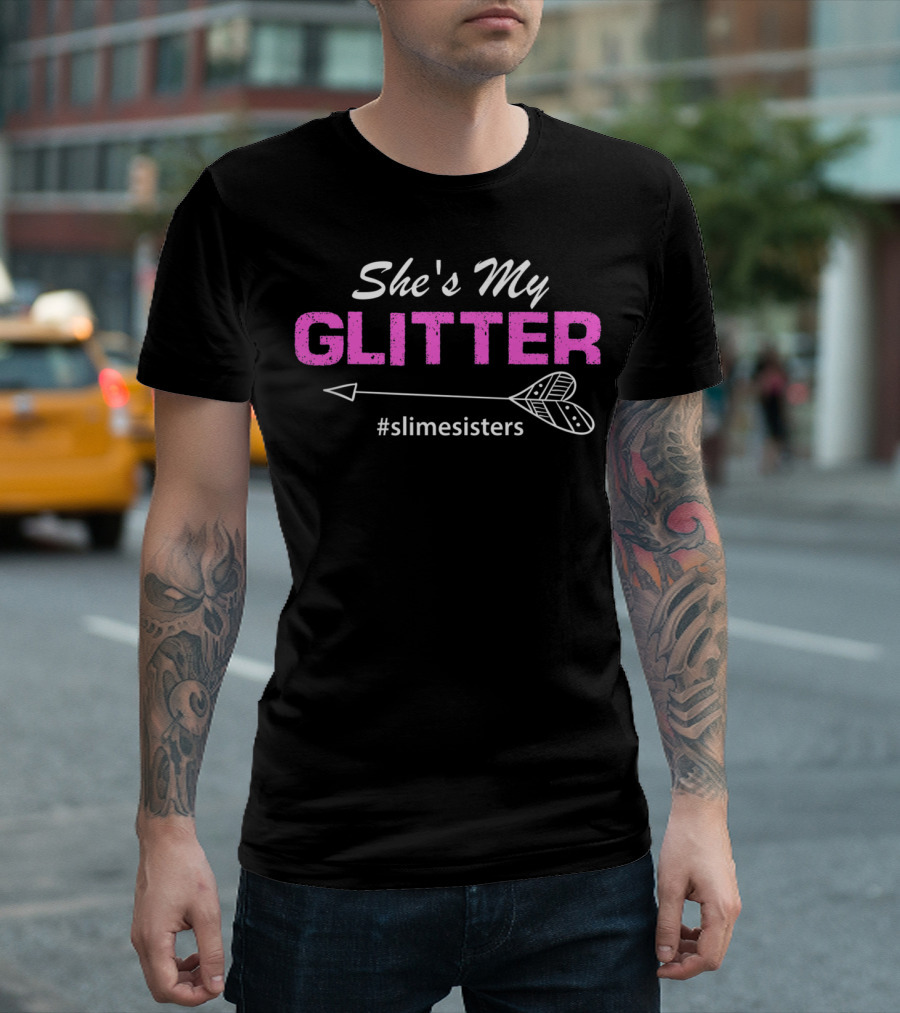 She's My Glitter #slimesisters Arrow T-Shirt