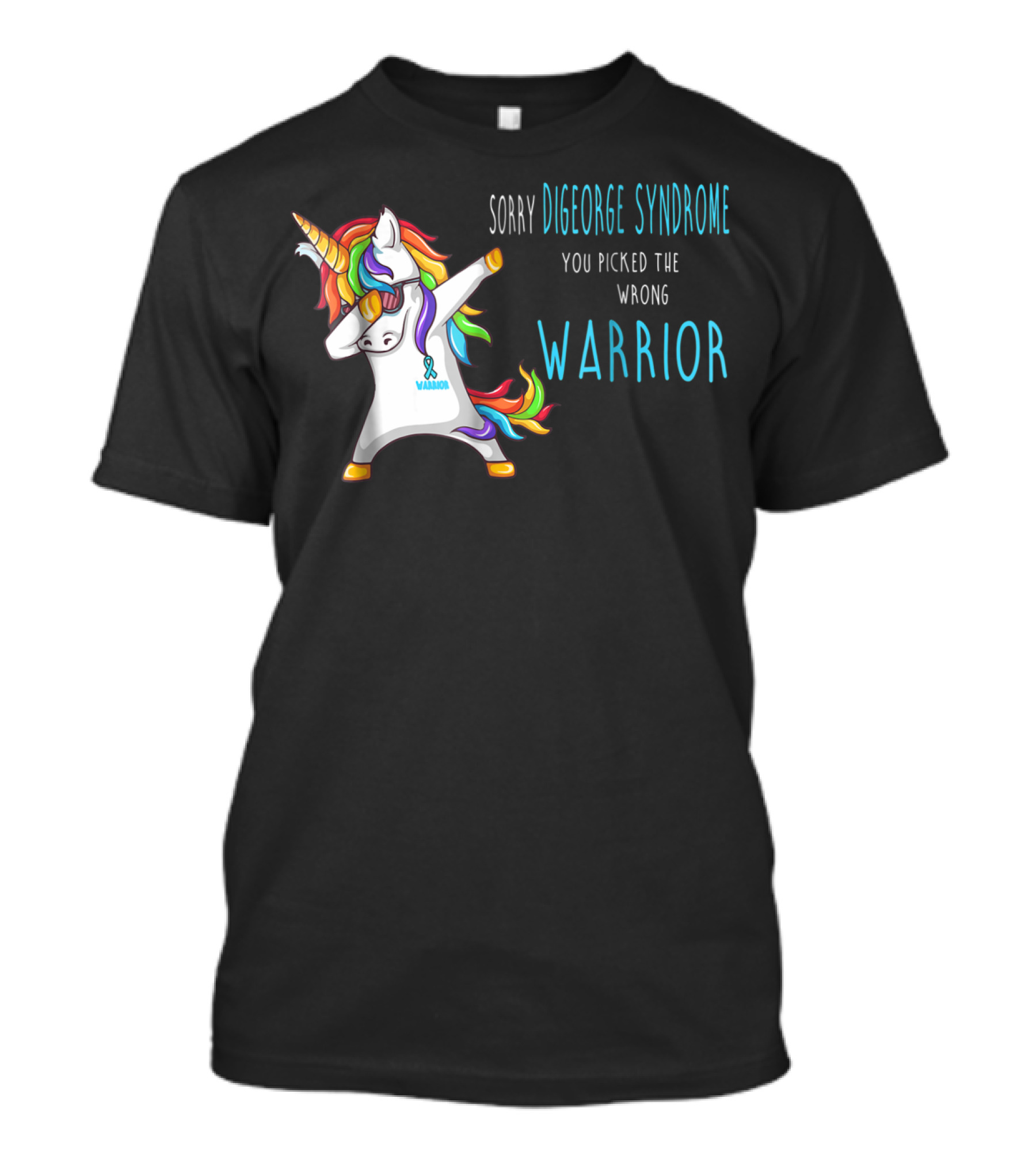 Sorry Digeorge Syndrome You Picked The Wrong Warrior Unicorn T-Shirt