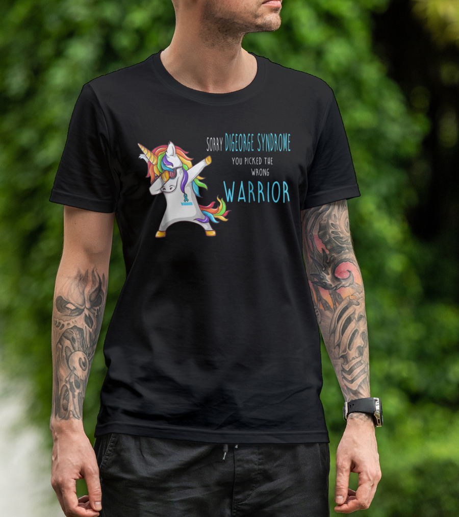 Sorry Digeorge Syndrome You Picked The Wrong Warrior Unicorn T-Shirt