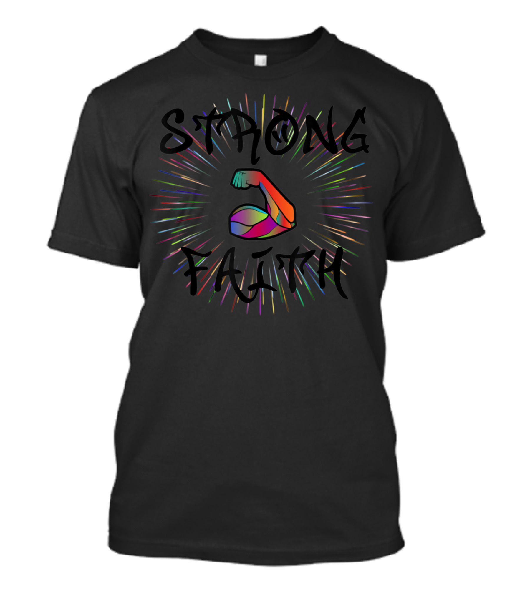 Strong Faith Rainbow Arm Burst My Faith Is Real Strong T-Shirt