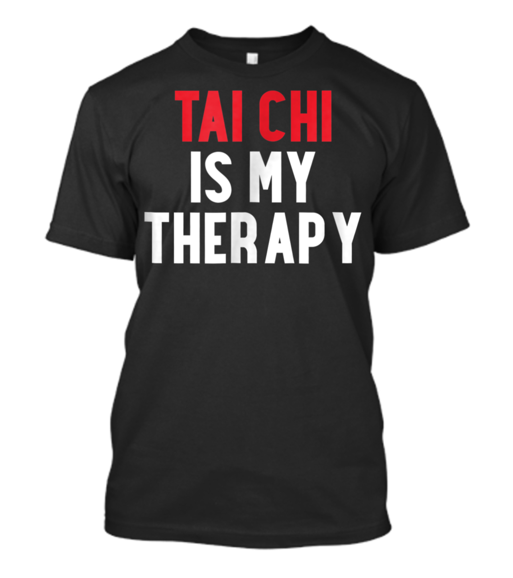 Tai Chi Is My Therapy Bold Text Motivational Message T-Shirt