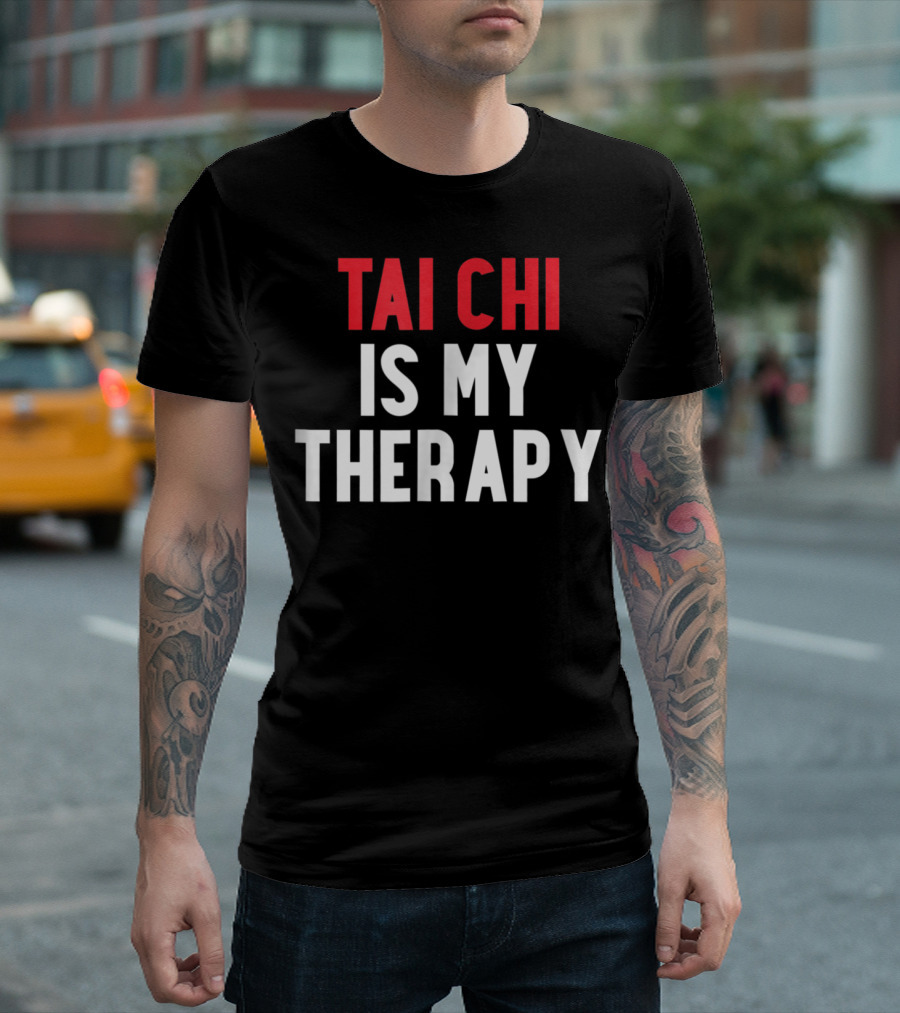 Tai Chi Is My Therapy Bold Text Motivational Message T-Shirt