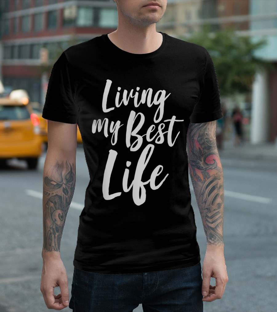 Living My Best Life T-Shirt