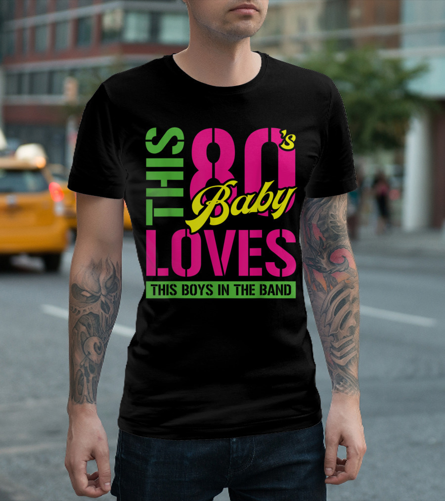 This 80's Baby Loves This Boys in the Band T-Shirt