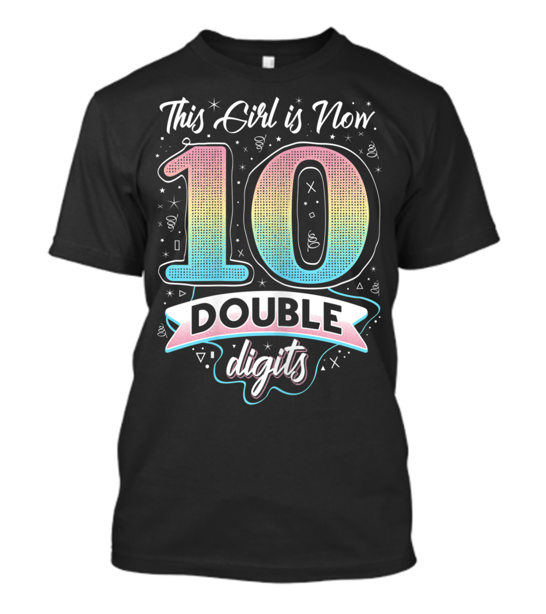 This Girl Is Now 10 Double Digits T-Shirt
