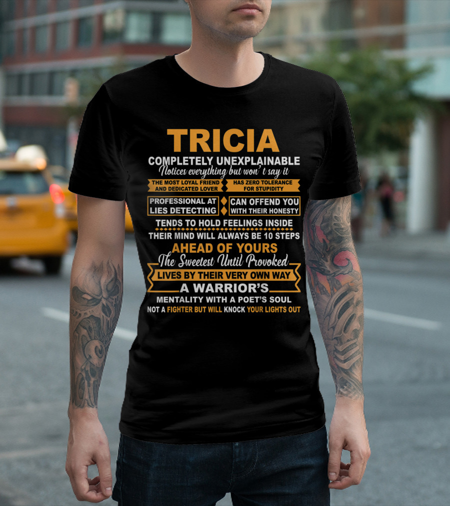 TRICIA Completely Unexplainable Notices Everything Holds Feelings Inside Warrior's Mentality Poet's Soul T-Shirt