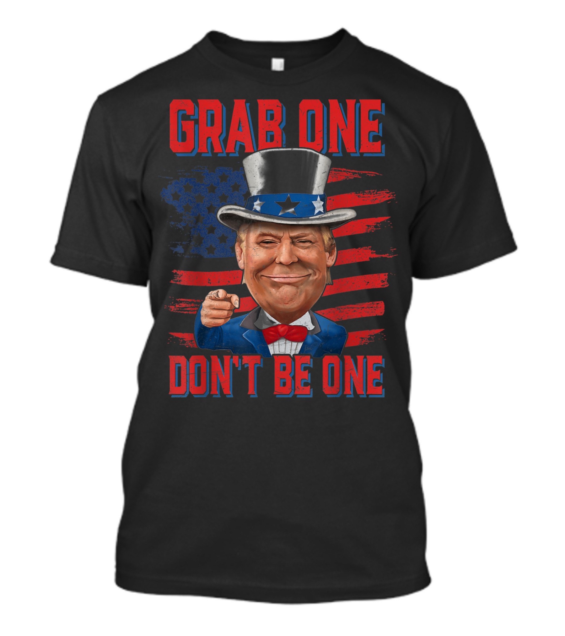 Grab One Don't Be One Trump Uncle Sam 4th Of July American Flag T-Shirt