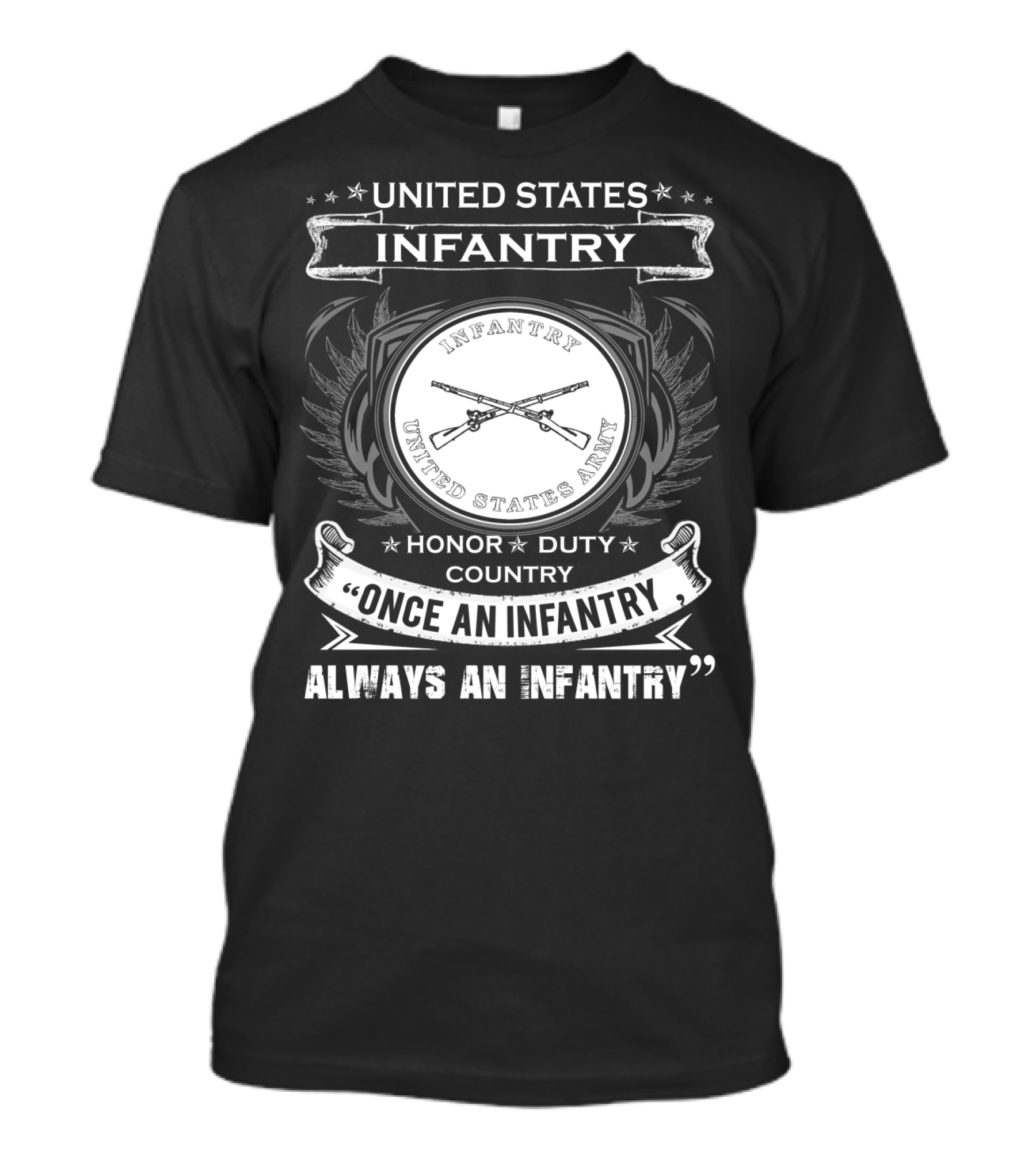 United States Infantry Honor Duty Country Once An Infantry Always An Infantry T-Shirt