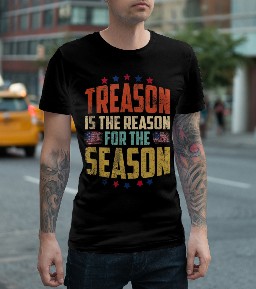 TREASON IS THE REASON FOR THE SEASON American Flag Stars T-Shirt