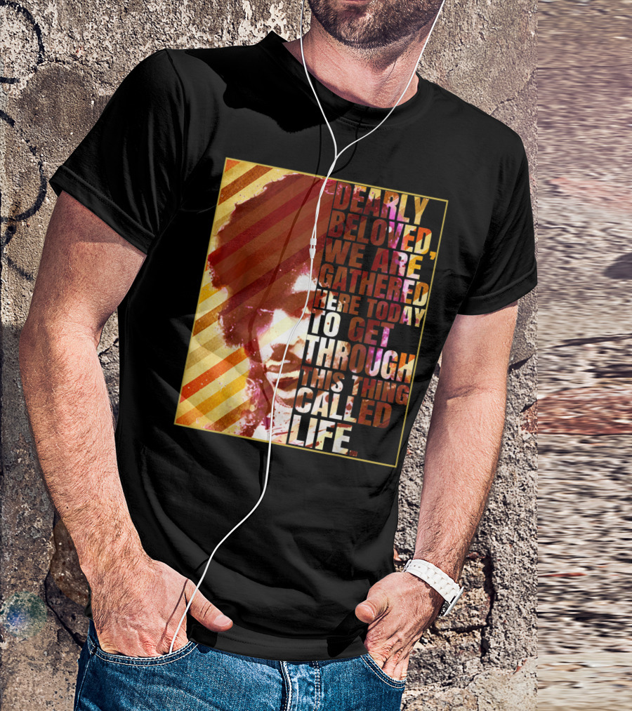 Vintage Dearly Beloved We Are Gathered Here Today To Get Through This Thing Called Life T-Shirt