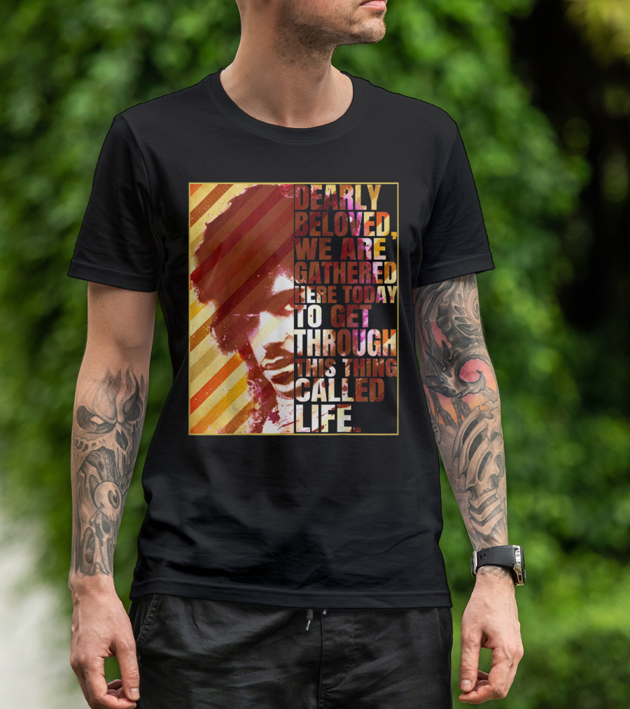 Vintage Dearly Beloved We Are Gathered Here Today To Get Through This Thing Called Life T-Shirt