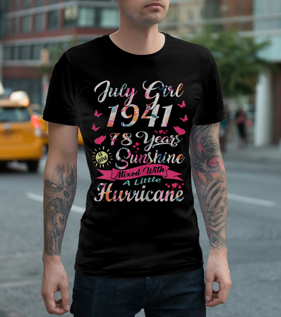 July Girl 1941 78 Years of Being Sunshine Mixed with a Little Hurricane T-Shirt