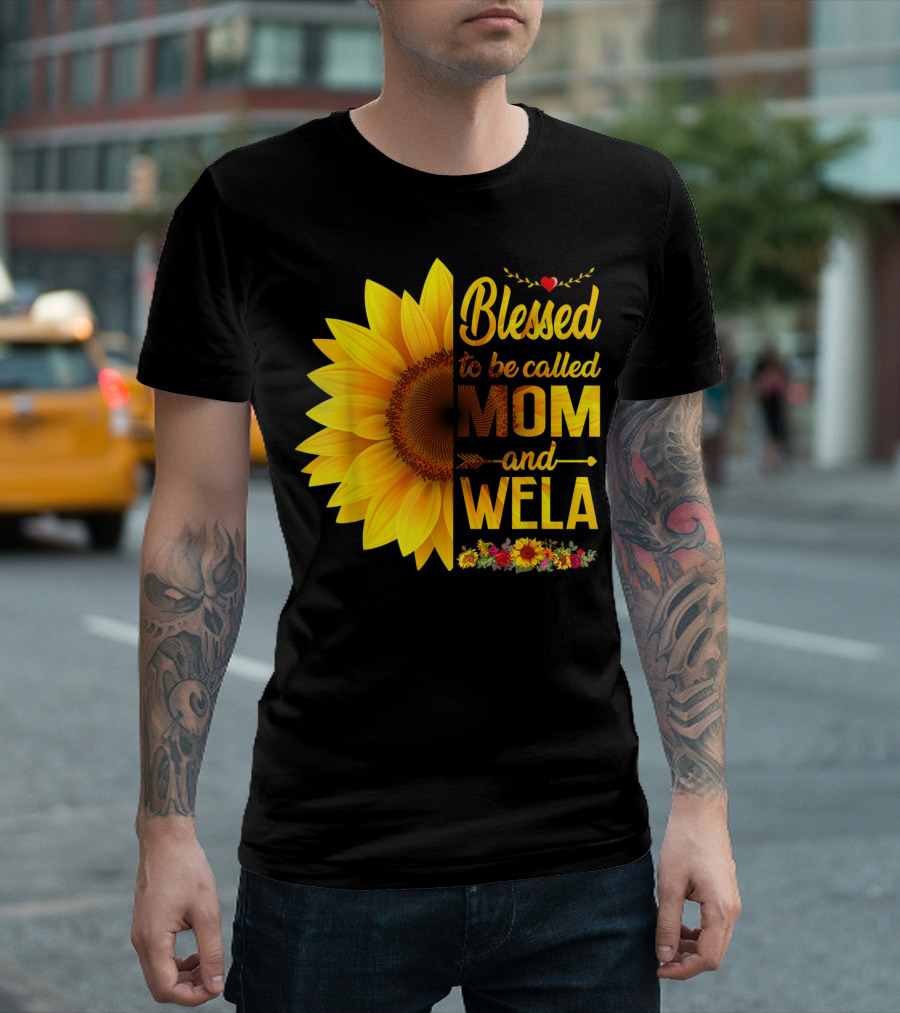 Blessed To Be Called Mom And Wela Sunflower Floral T-Shirt
