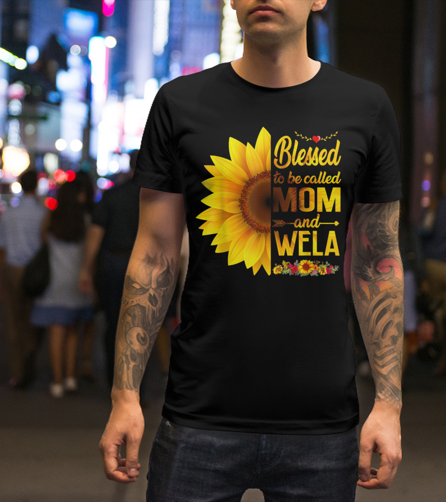 Blessed To Be Called Mom And Wela Sunflower Floral T-Shirt