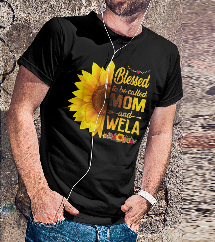 Blessed To Be Called Mom And Wela Sunflower Floral T-Shirt