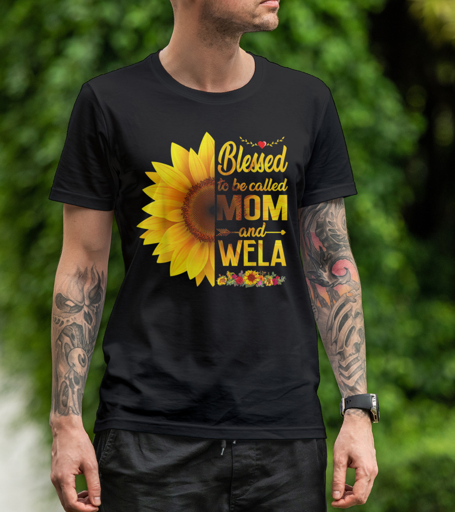 Blessed To Be Called Mom And Wela Sunflower Floral T-Shirt