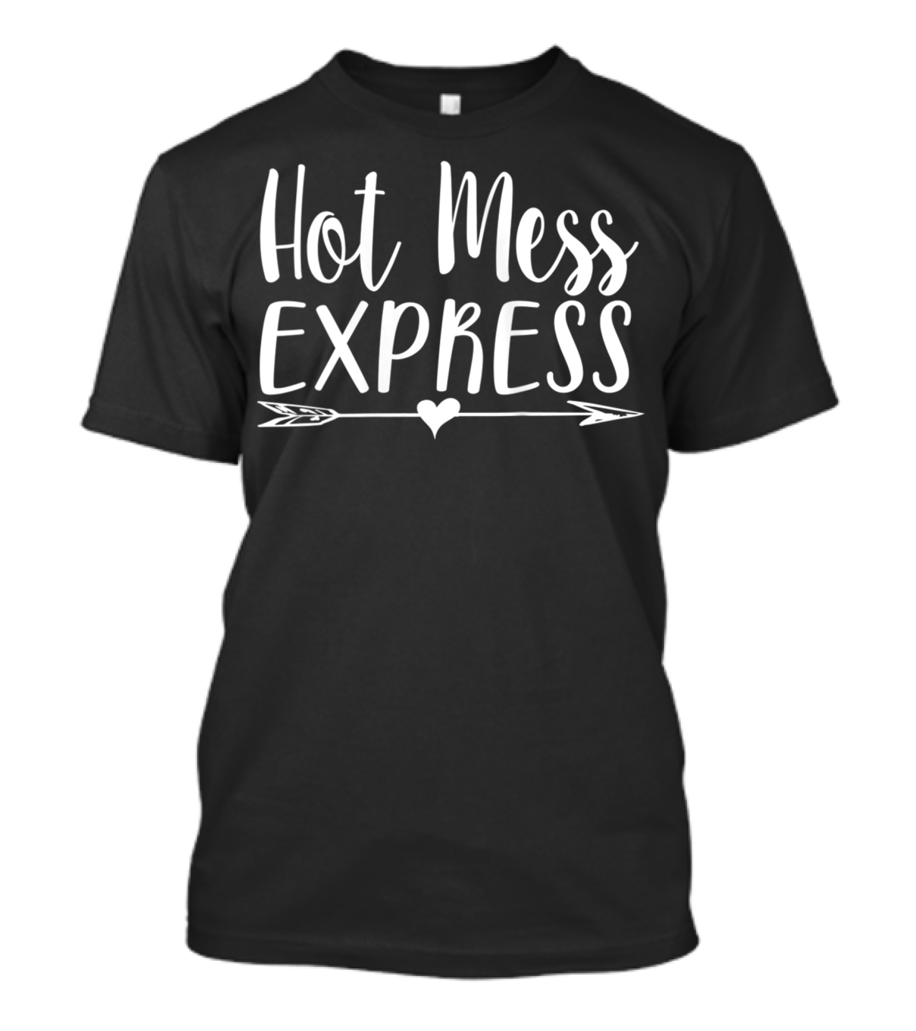 Hot Mess Express Funny Sassy Girly Cute Arrow Heart T-Shirt