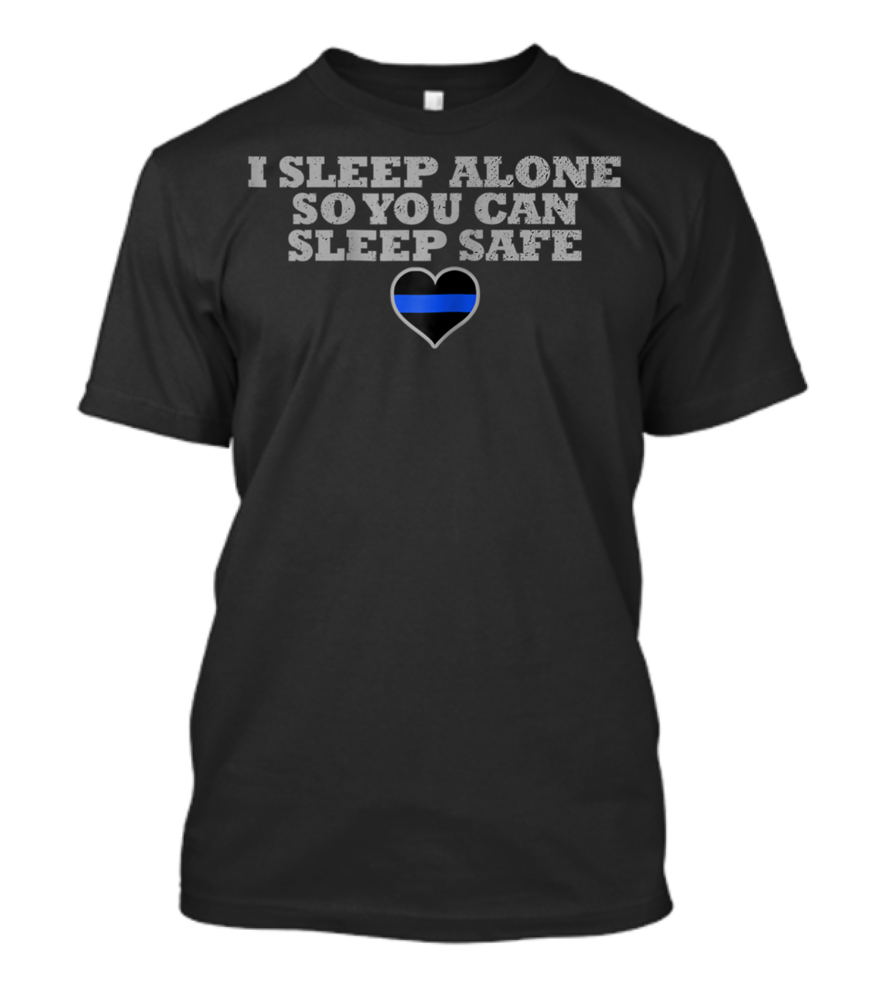 I Sleep Alone So You Can Sleep Safe Heart Blue Line T-Shirt