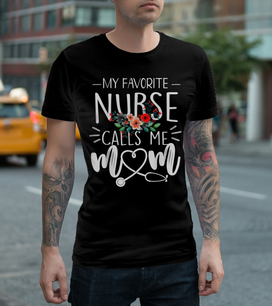 My Favorite Nurse Calls Me Mom Floral Stethoscope T-Shirt