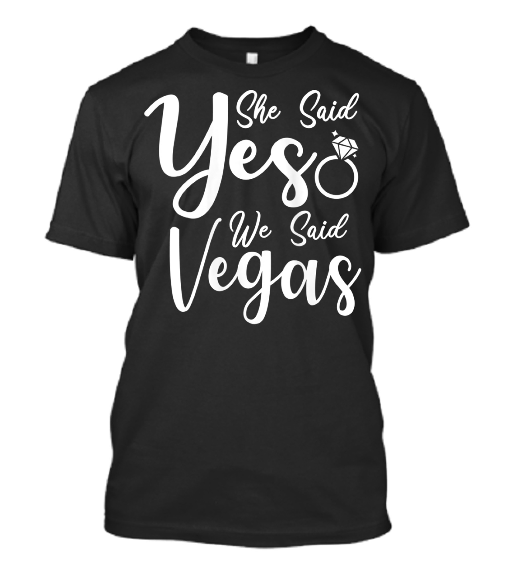 She Said Yes We Said Vegas Engagement Ring Bridal Party T-Shirt