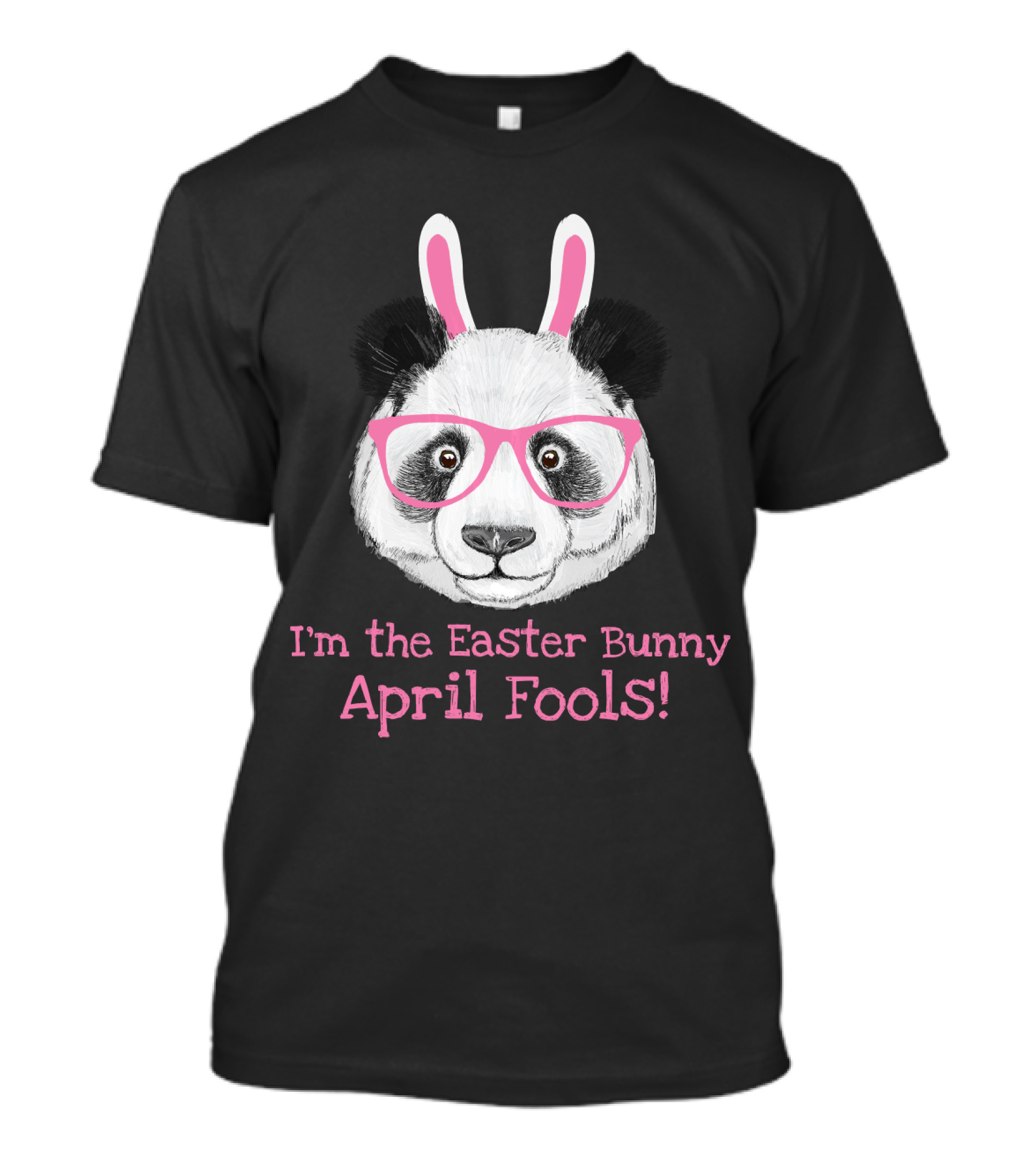 Easter Panda I'm The Easter Bunny April Fools T-Shirt