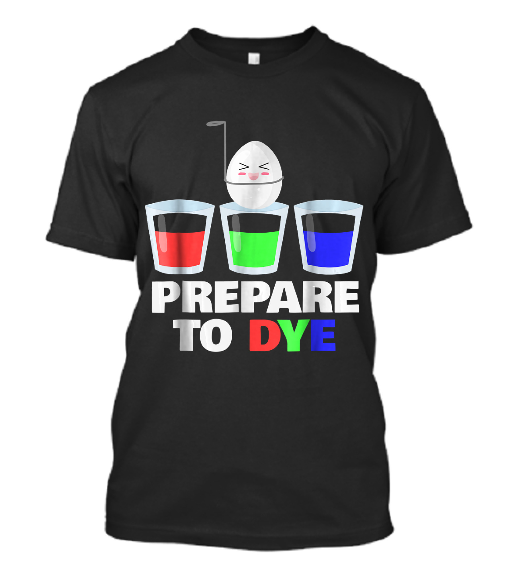 Prepare To Dye Funny Easter Egg Dye T-Shirt