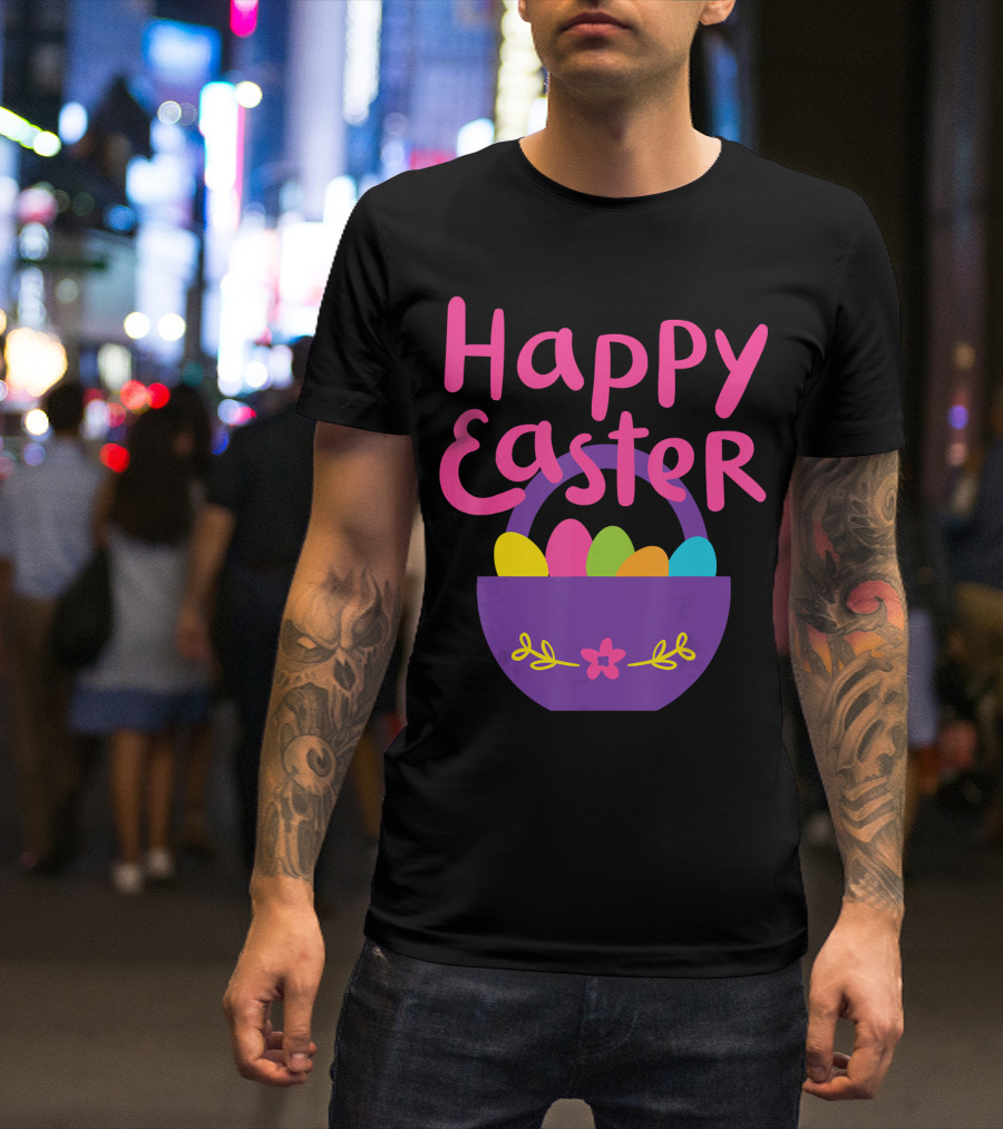 Happy Easter Basket With Colorful Eggs T-Shirt