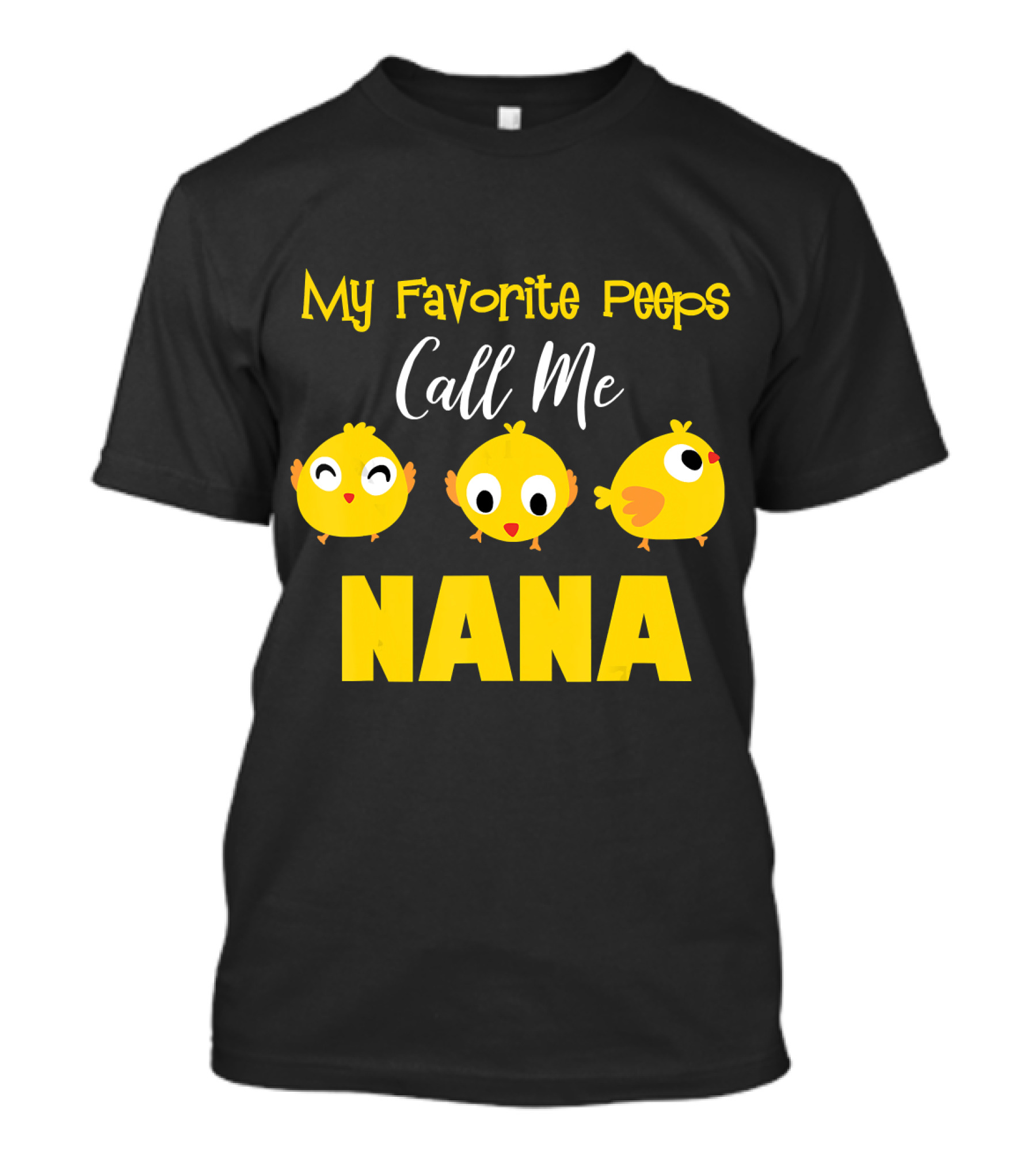 My Favorite Peeps Call Me Nana With Cute Chick Easter Day T-Shirt