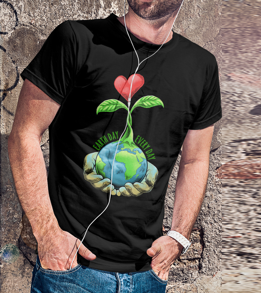 Earth Day Every Day Kids Women Men Youth Happy Earth Day T-Shirt