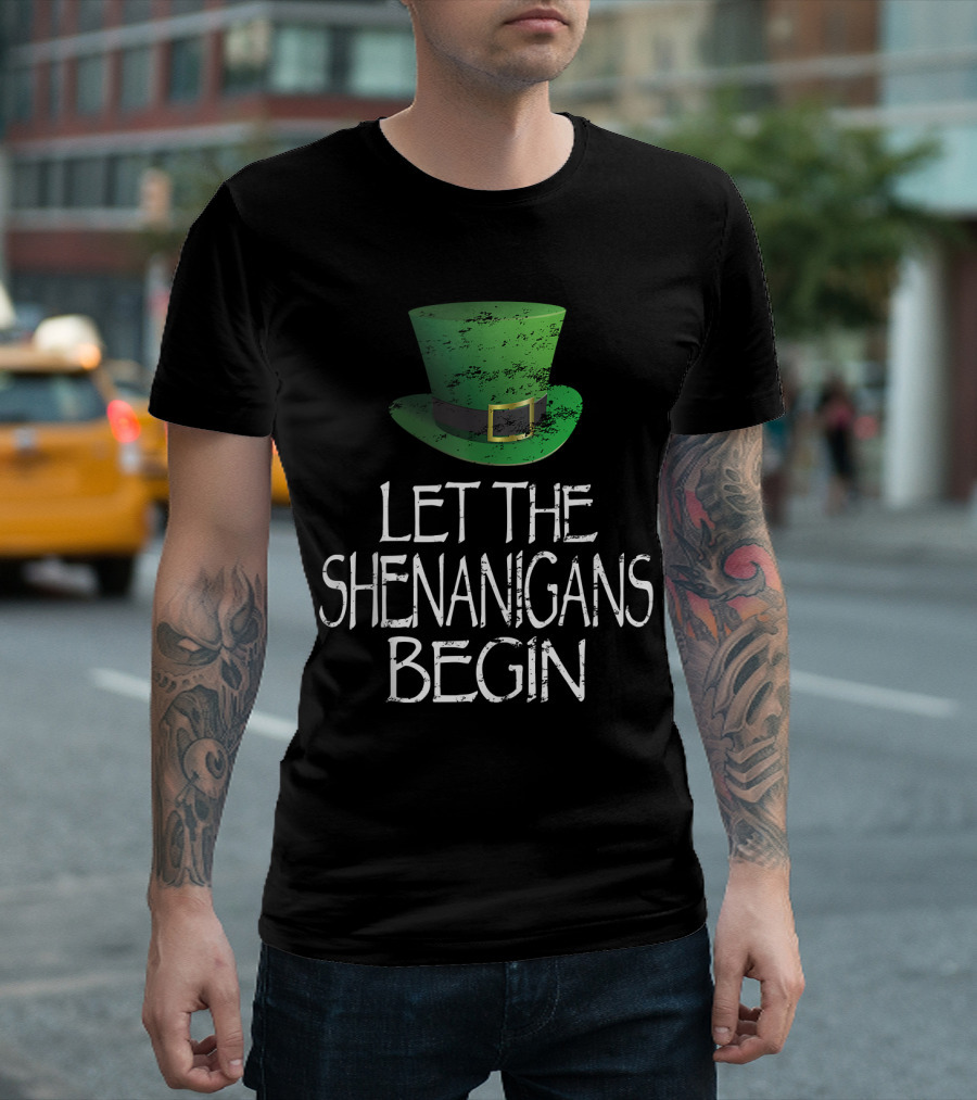 Let The Shenanigans Begin Funny St Patricks Hat T-Shirt