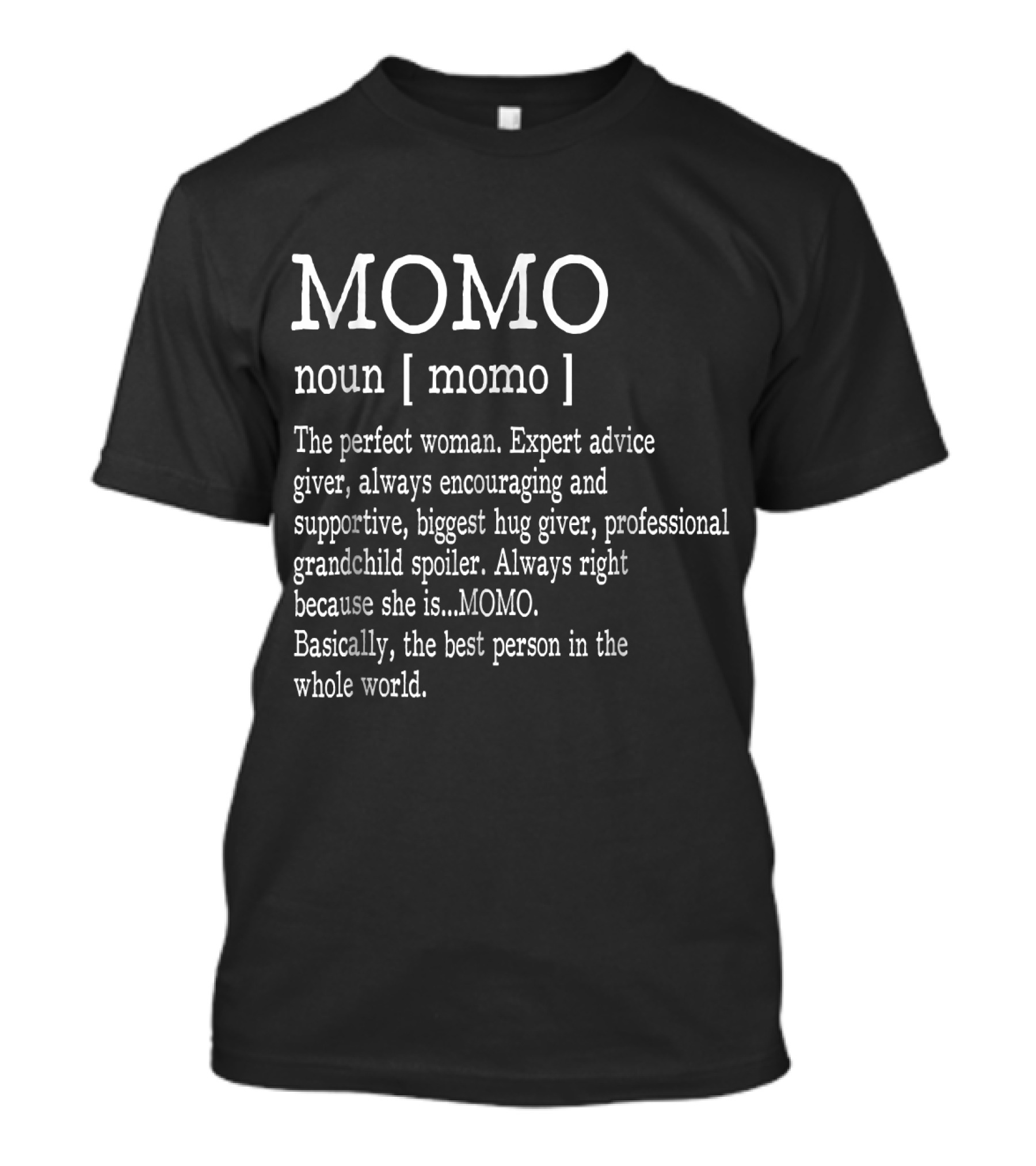 Momo Definition Noun Perfect Woman Expert Advice Supportive Grandchild Spoiler Always Right Best Person T-Shirt