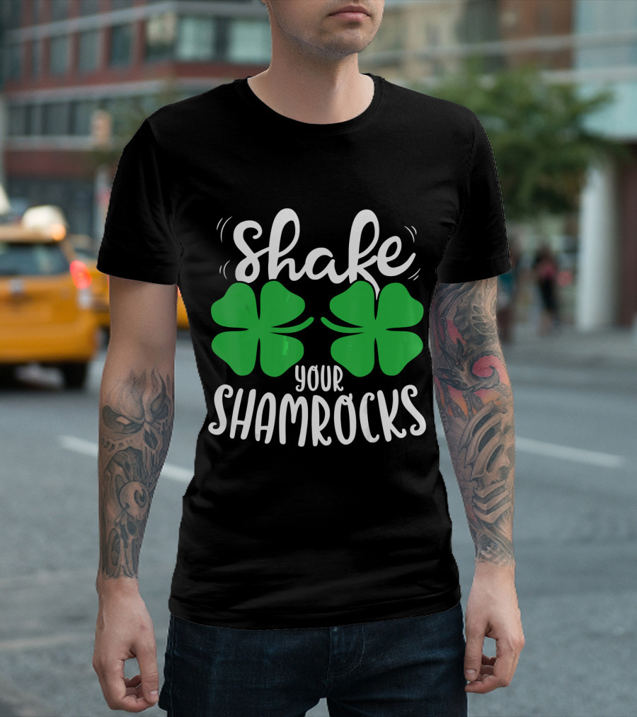 Shake Your Shamrocks St Patricks Day Irish Shamrocks T-Shirt