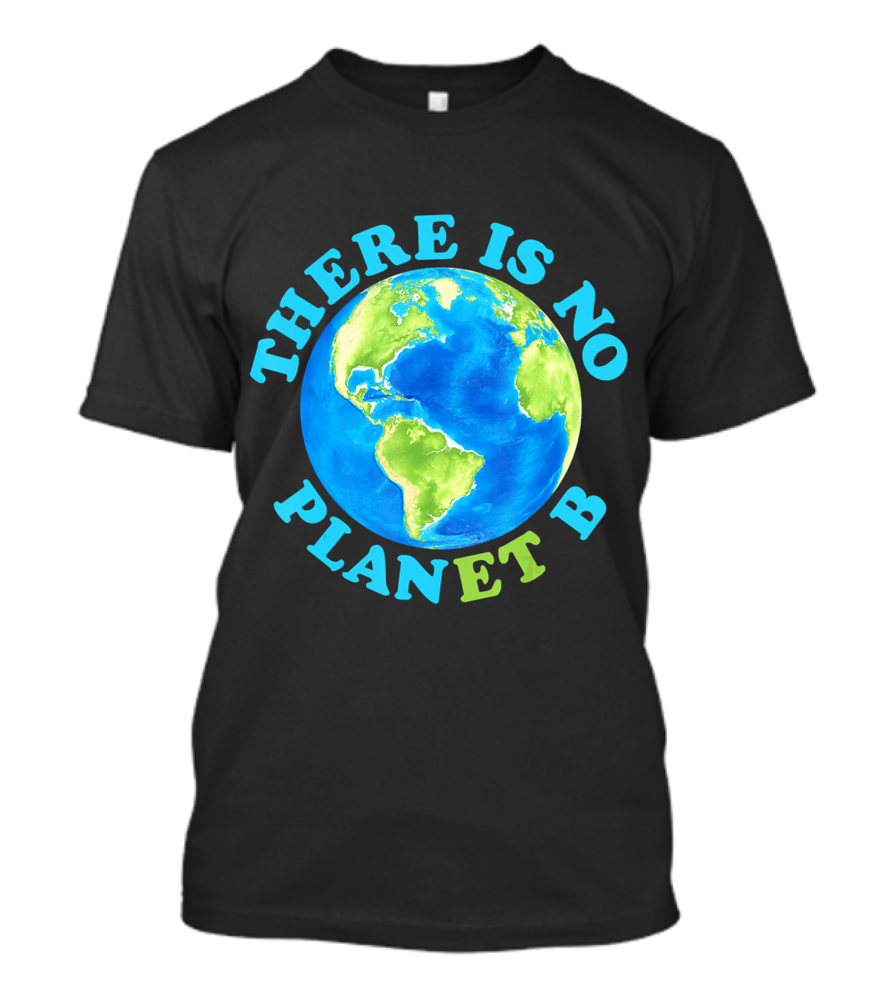 THERE IS NO PLANET B EARTH DAY THERE IS NO PLANET B T-Shirt