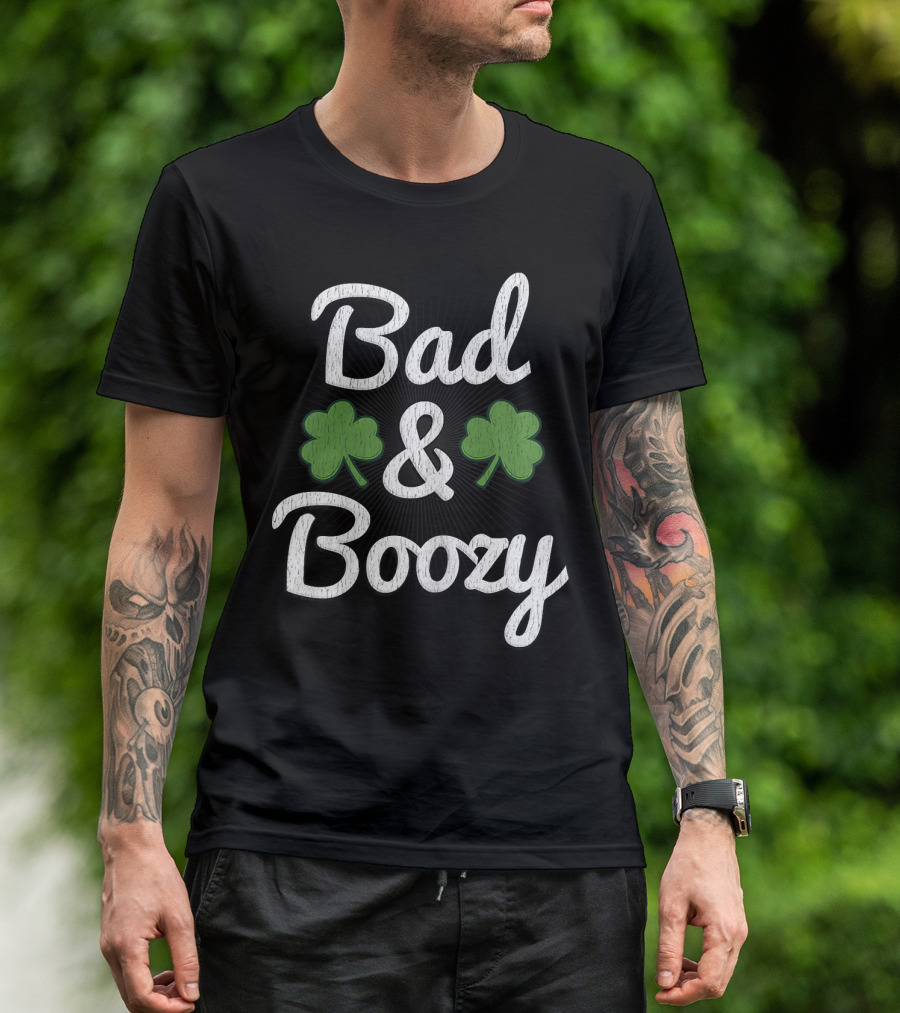 Bad And Boozy Shamrock St Paddys Day T-Shirt