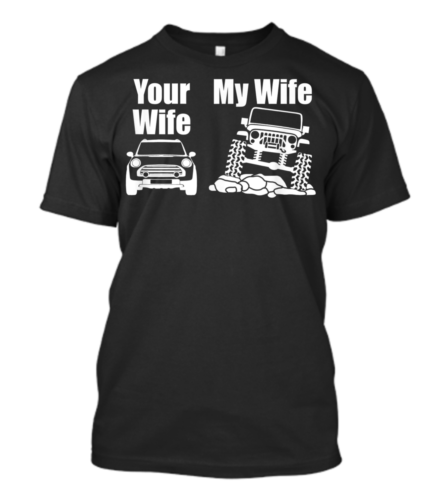 Your Wife My Wife Jeep Driver Rock Climbing Comparison T-Shirt