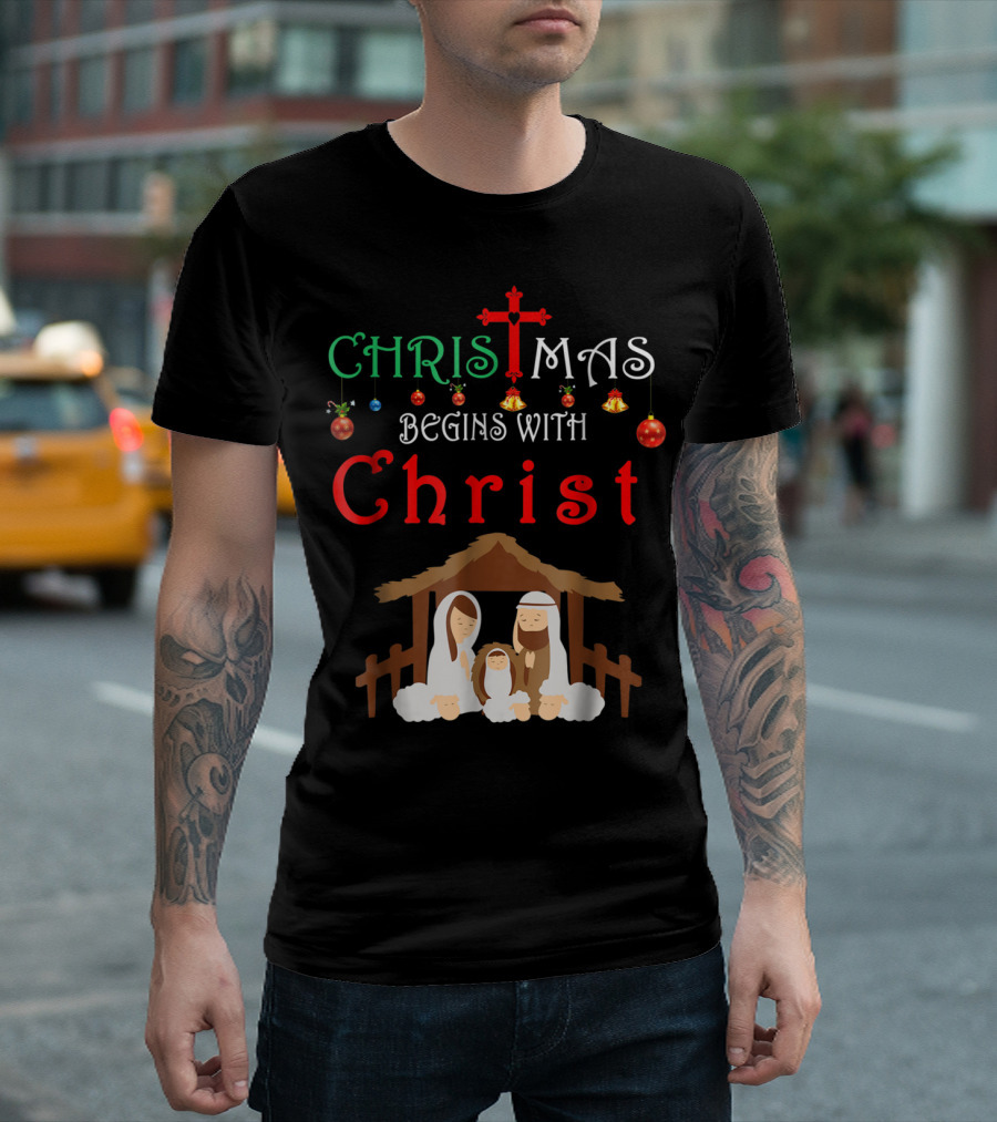 CHRISTMAS Begins With Christ Nativity Scene T-Shirt
