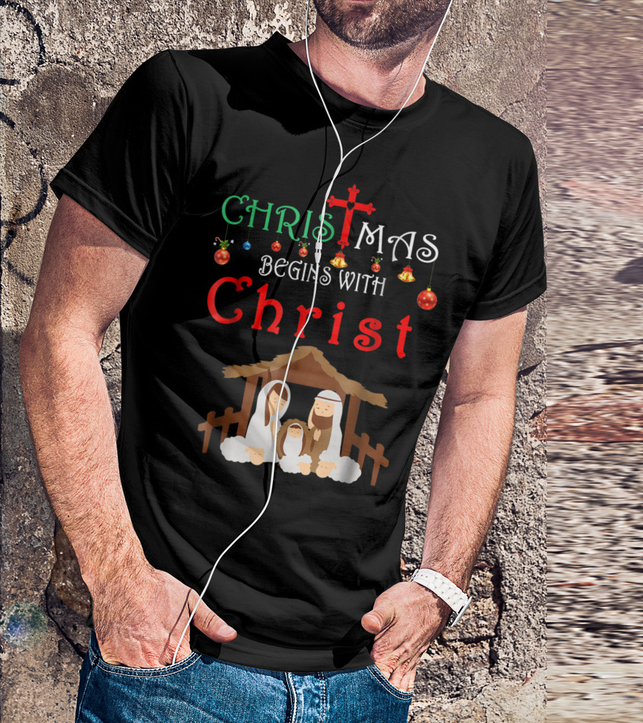 CHRISTMAS Begins With Christ Nativity Scene T-Shirt