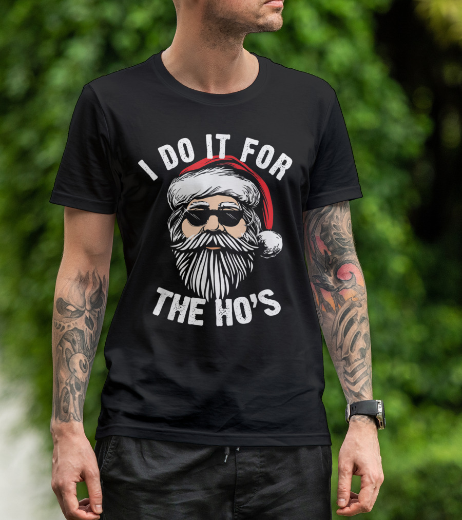 I Do It For The Ho's Funny Christmas Santa T-Shirt
