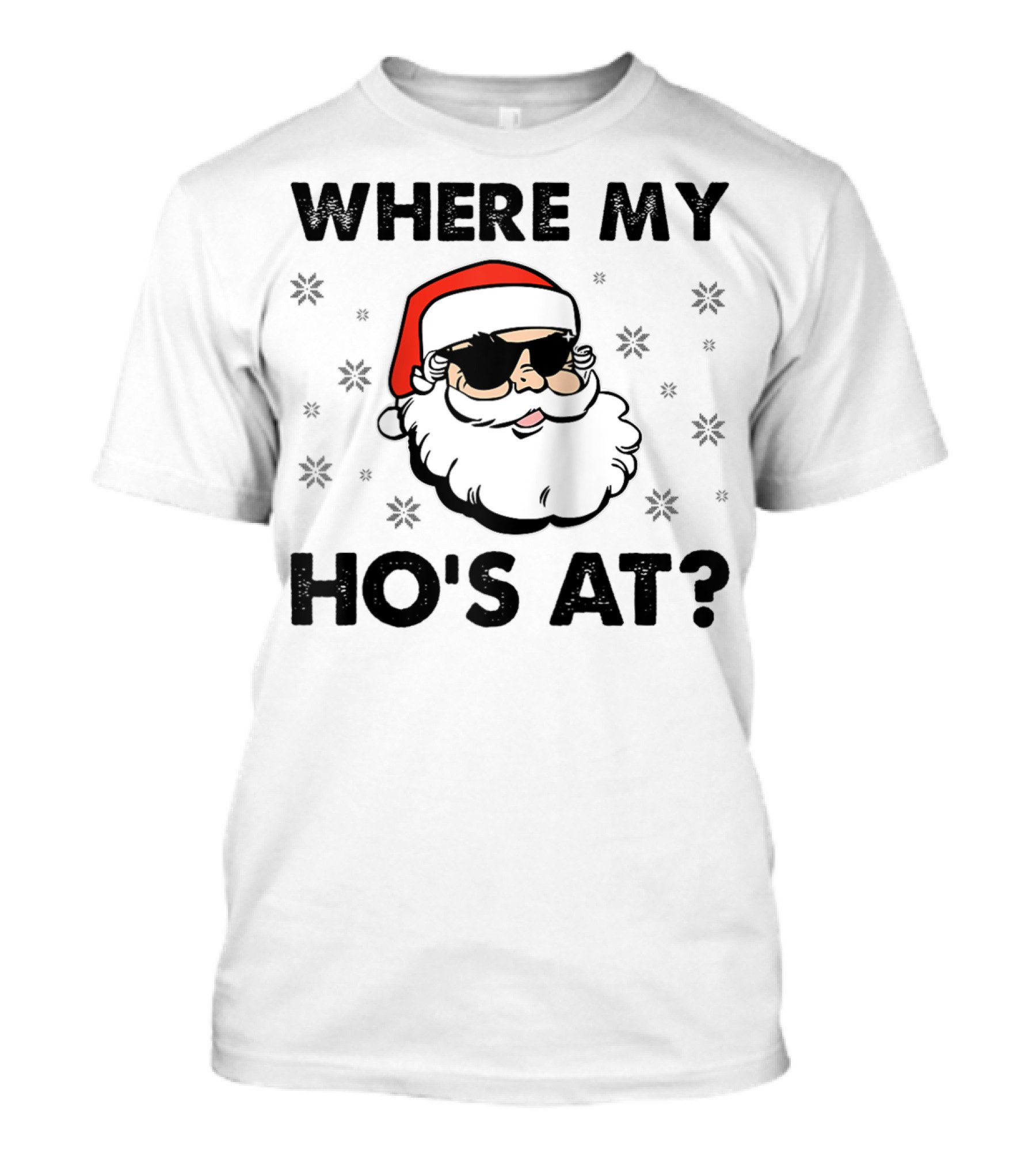 WHERE MY HO'S AT Santa Christmas Dirty Adult Humor Men Holiday T-Shirt