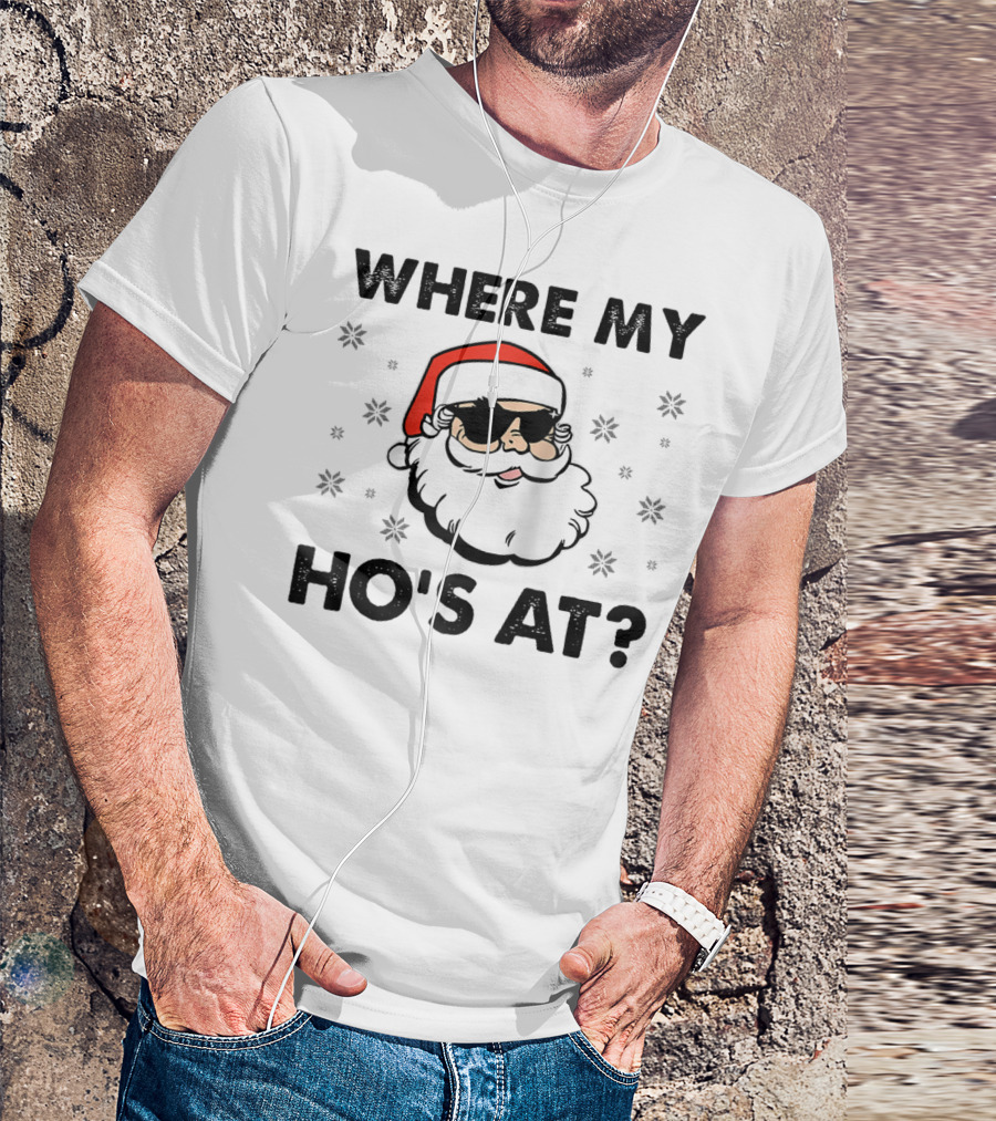 WHERE MY HO'S AT Santa Christmas Dirty Adult Humor Men Holiday T-Shirt