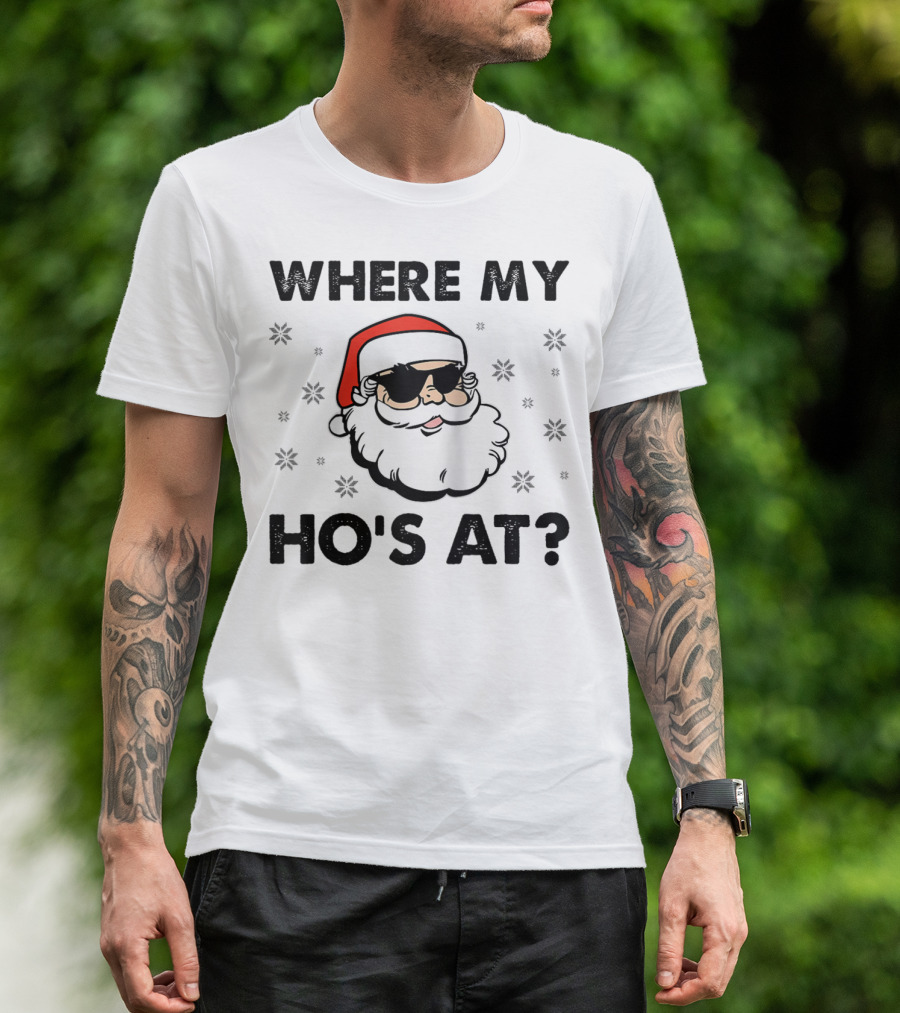 WHERE MY HO'S AT Santa Christmas Dirty Adult Humor Men Holiday T-Shirt