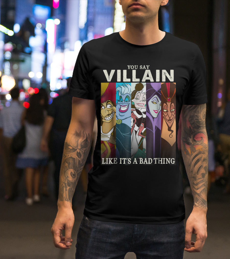You Say Villain Like It's A Bad Thing Disney Villains Colorful Group Shot T-Shirt
