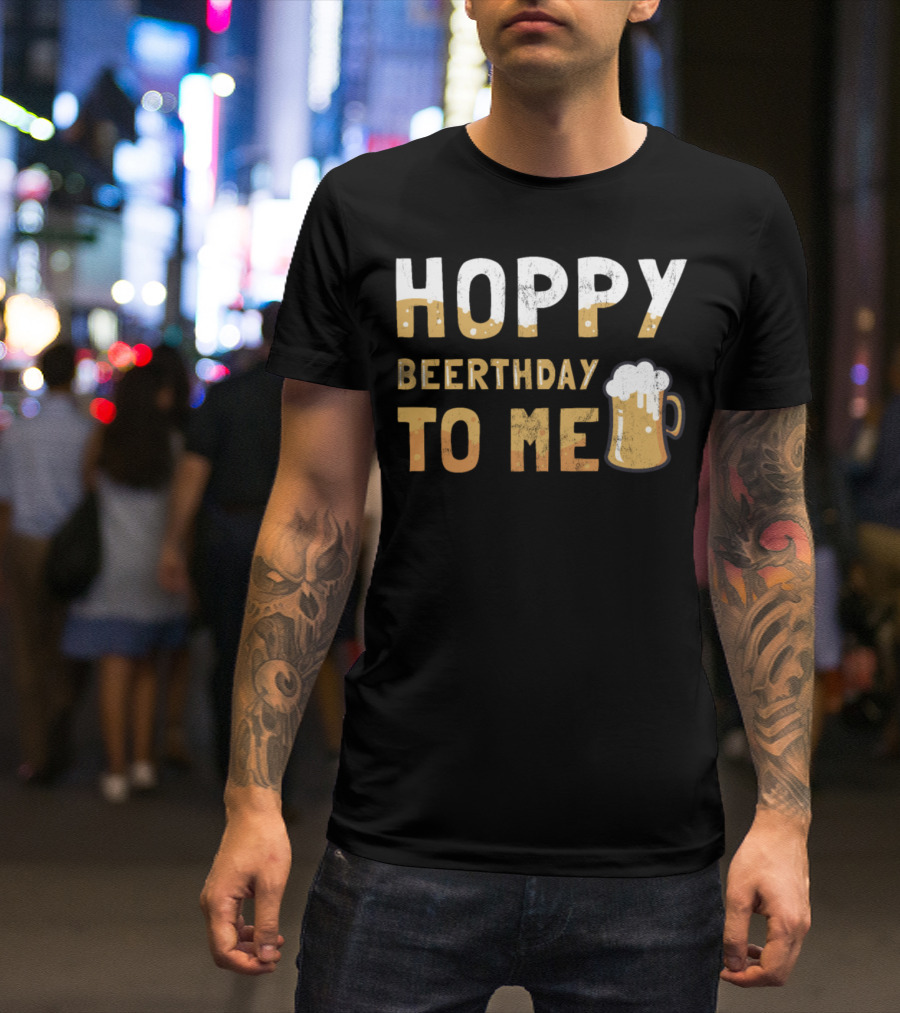 Hoppy Beerthday To Me Beer Birthday T-Shirt