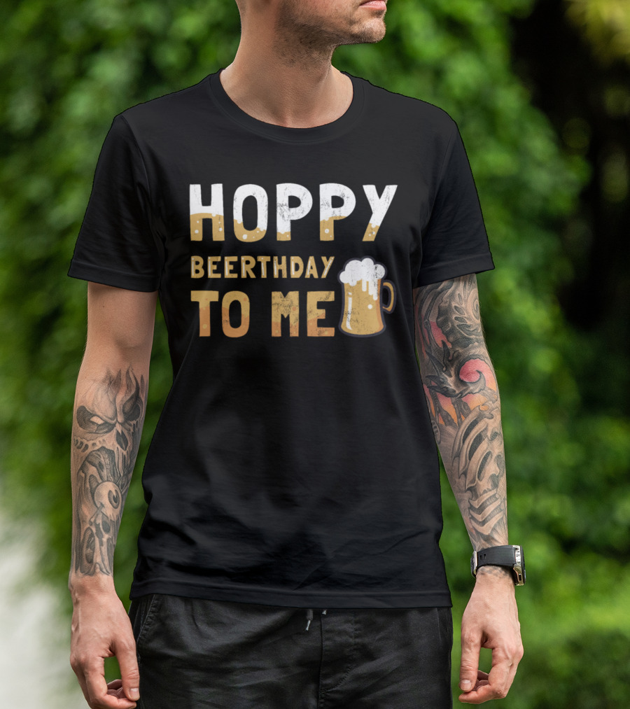 Hoppy Beerthday To Me Beer Birthday T-Shirt