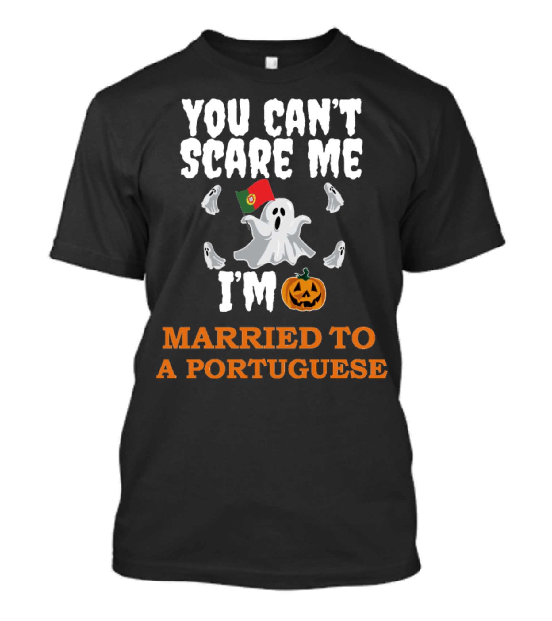 YOU CAN'T SCARE ME I'M MARRIED TO A PORTUGUESE GHOSTS AND HALLOWEEN ICONS T-Shirt
