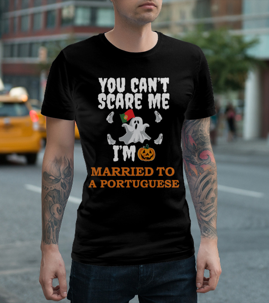 YOU CAN'T SCARE ME I'M MARRIED TO A PORTUGUESE GHOSTS AND HALLOWEEN ICONS T-Shirt