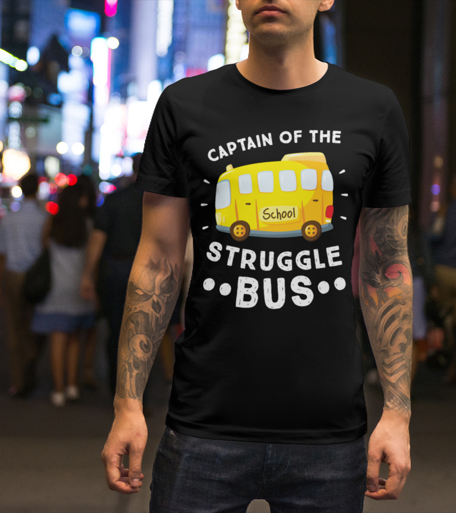 Captain Of The Struggle School Bus T-Shirt
