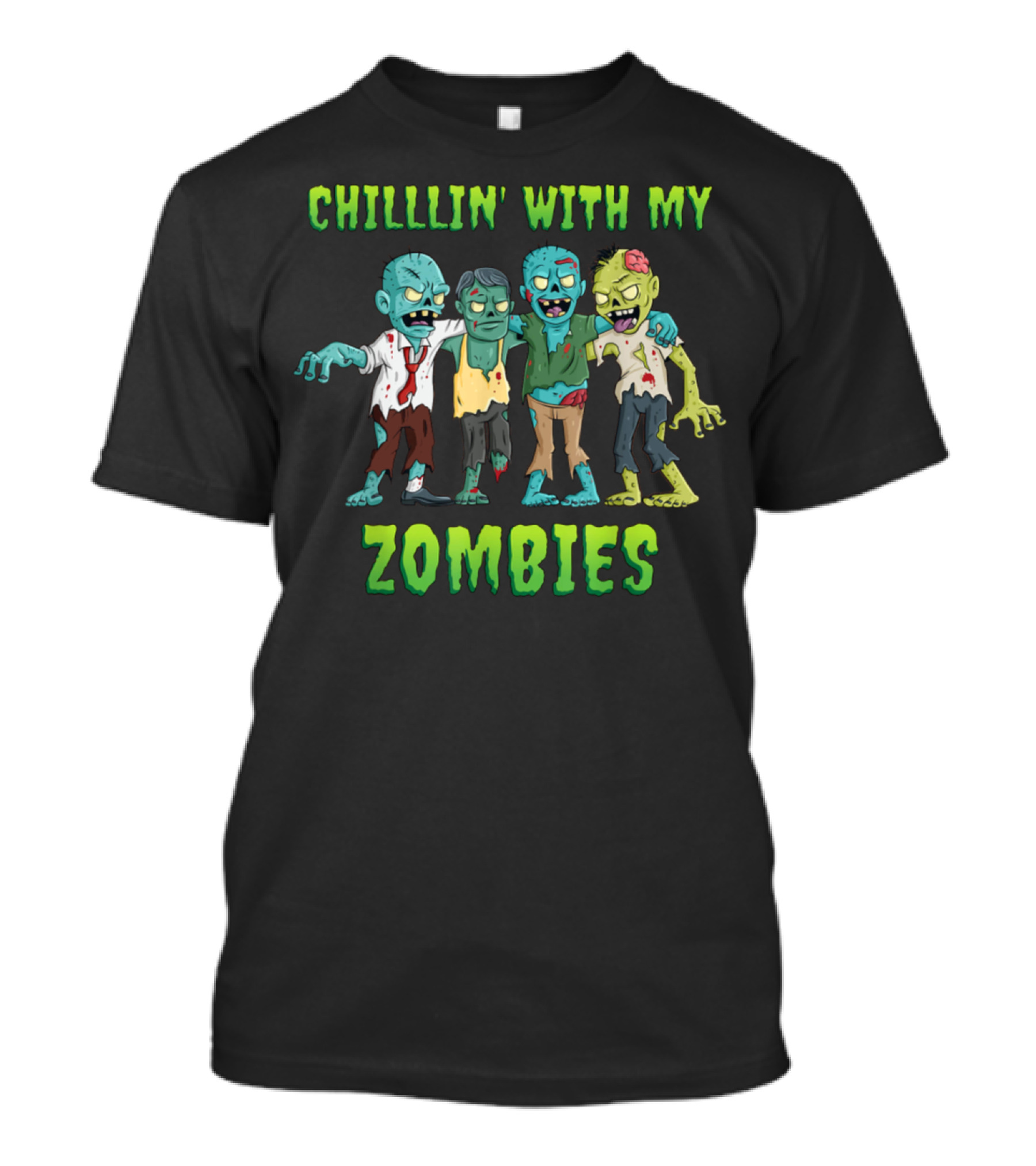 CHILLIN' WITH MY ZOMBIES T-Shirt